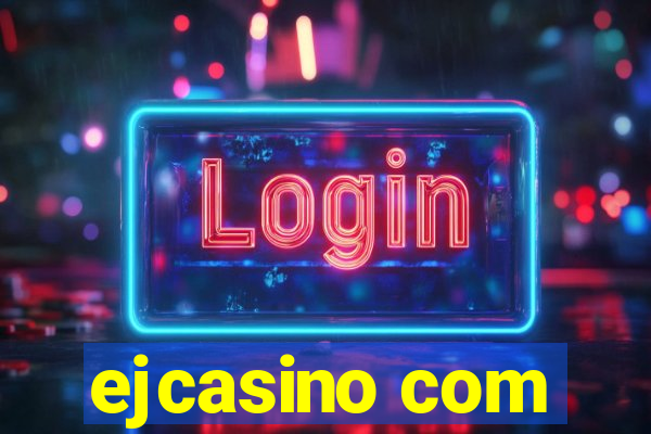 ejcasino com